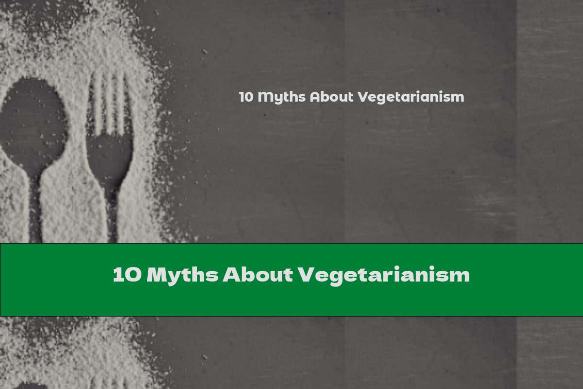 10 Myths About Vegetarianism