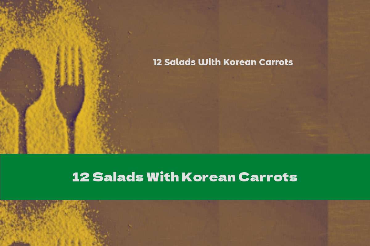 12 Salads With Korean Carrots