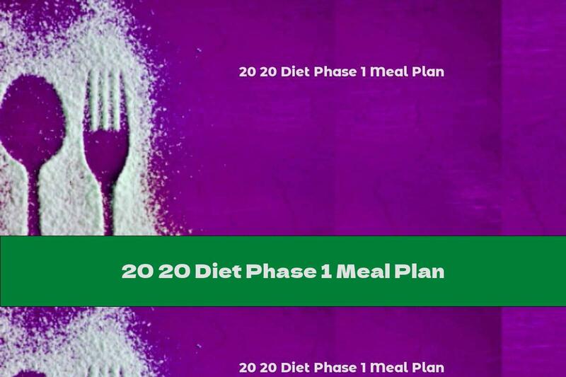 20 20 Diet Phase 1 Meal Plan