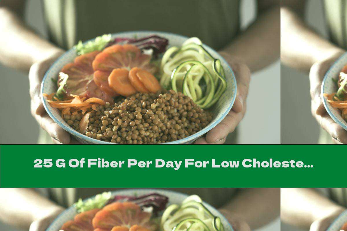 25 G Of Fiber Per Day For Low Cholesterol