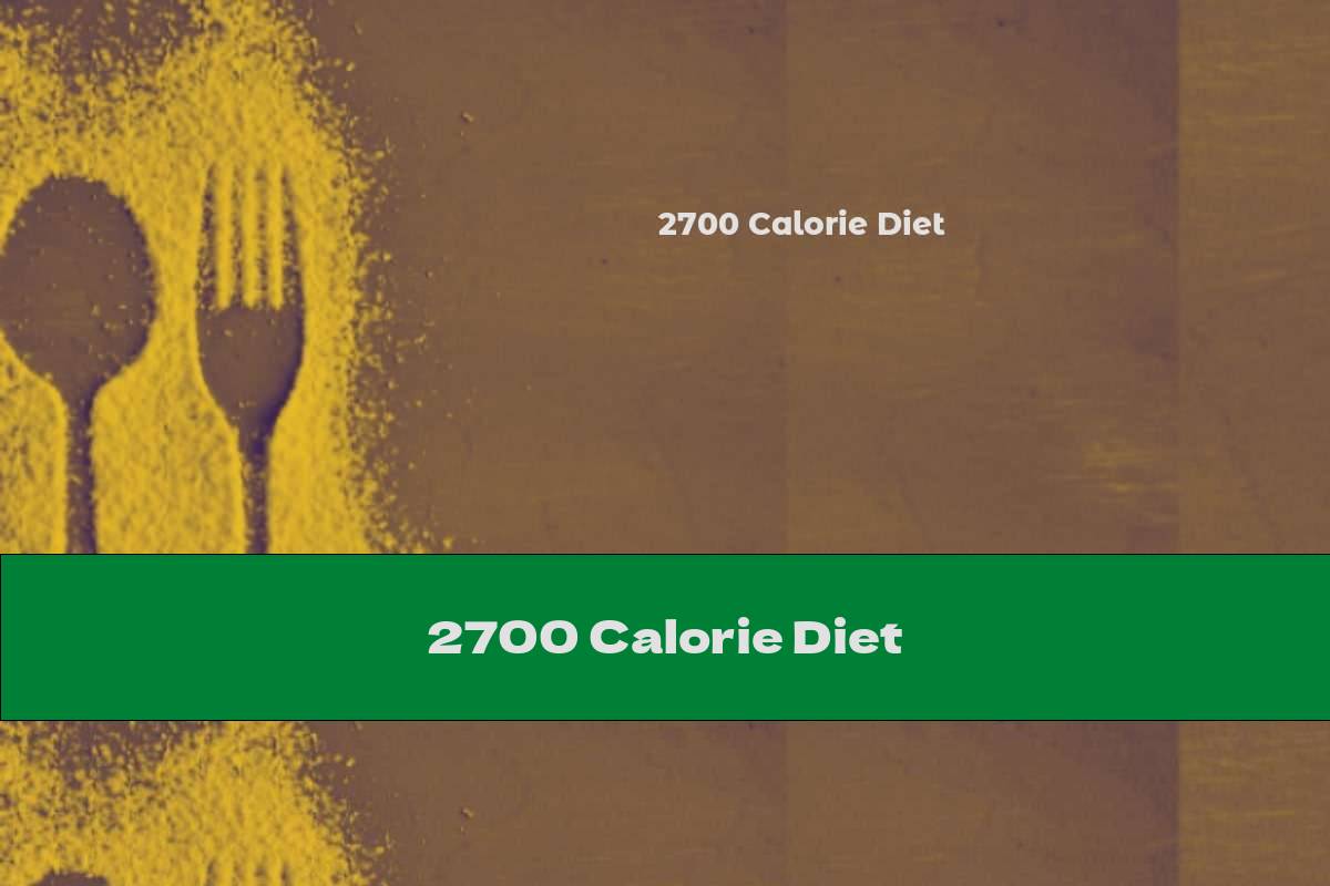 2700 Calorie Diet