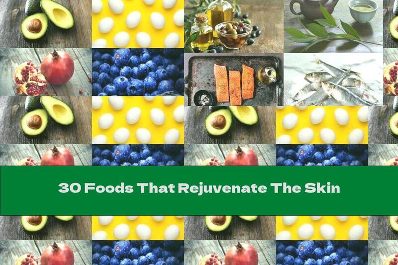30 Foods That Rejuvenate The Skin