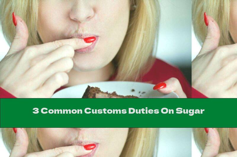 3 Common Customs Duties On Sugar
