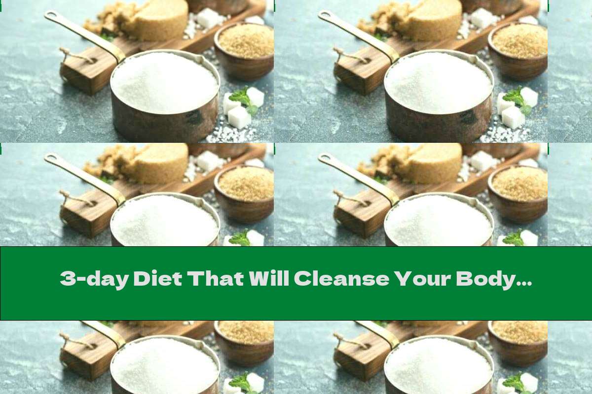 3-day Diet That Will Cleanse Your Body Of Sugar - This Nutrition