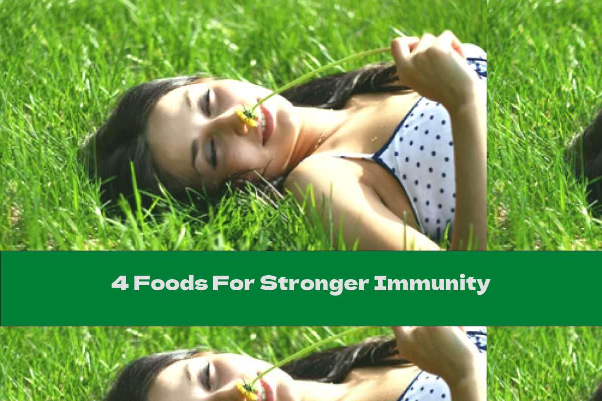 4 Foods For Stronger Immunity