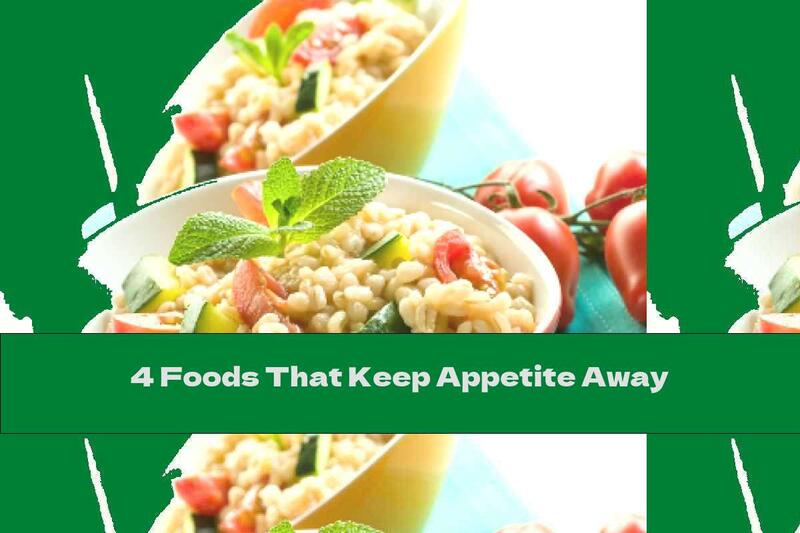 4 Foods That Keep Appetite Away