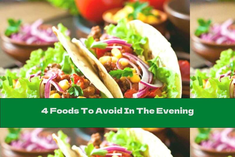 4 Foods To Avoid In The Evening