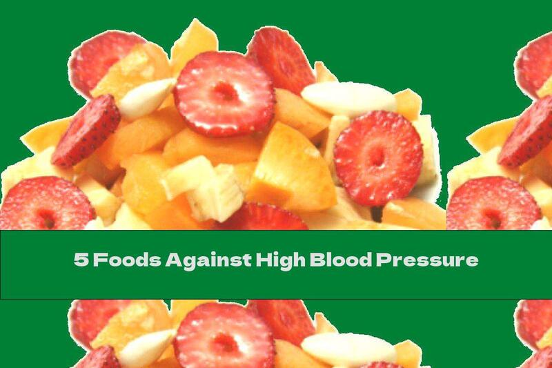 5 Foods Against High Blood Pressure