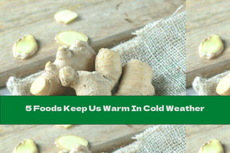 5 Foods Keep Us Warm In Cold Weather