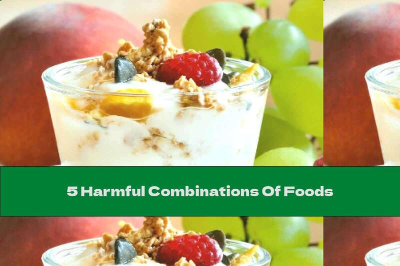 5 Harmful Combinations Of Foods
