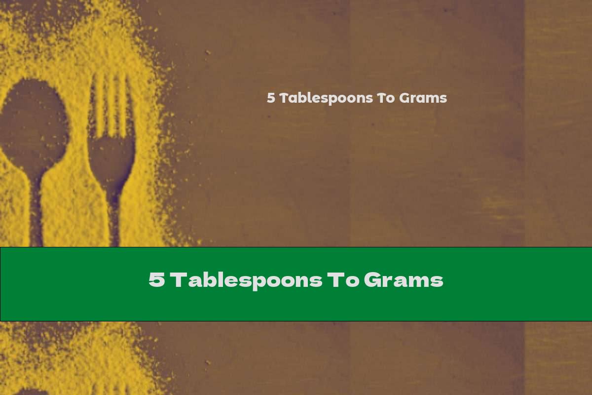 5 Tablespoons To Grams