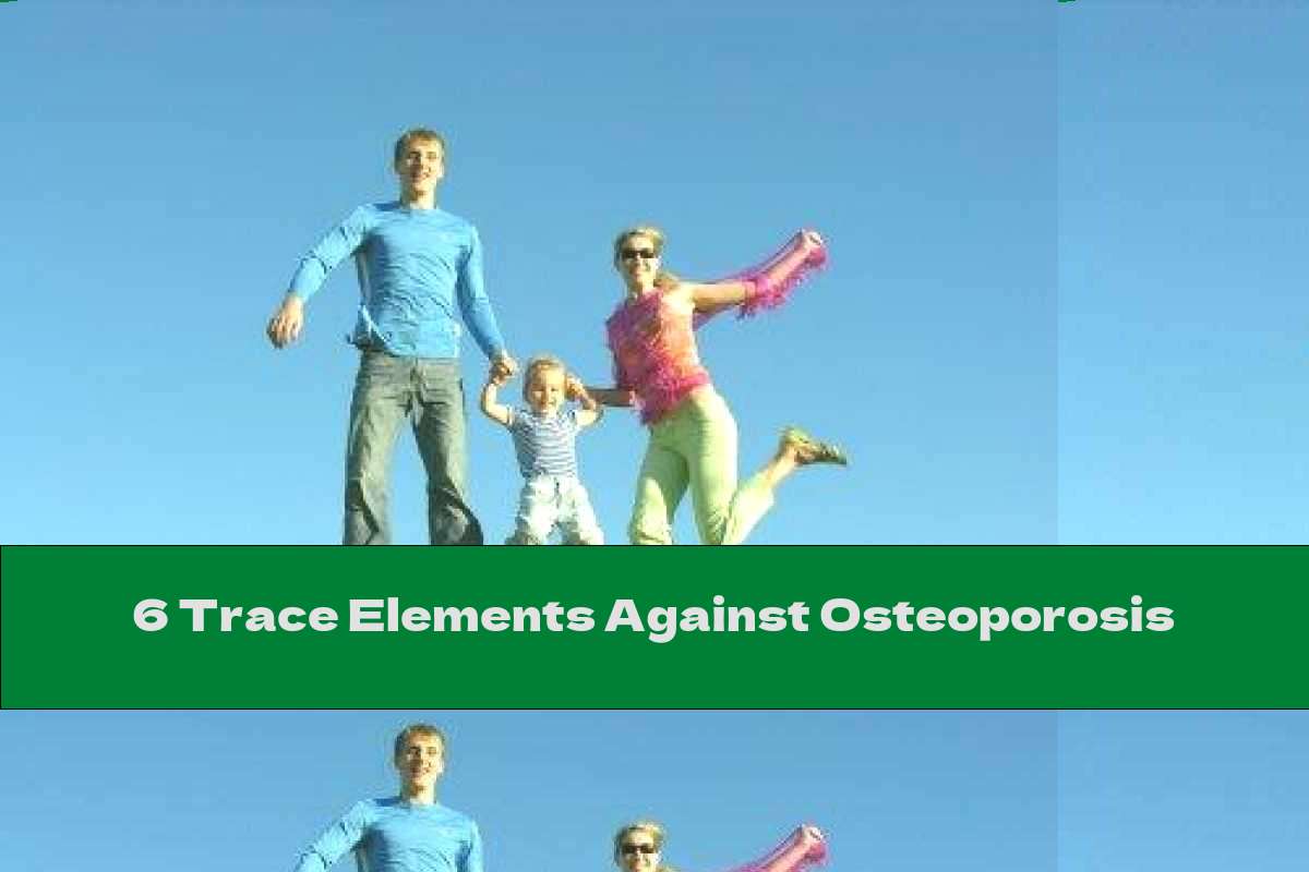 6 Trace Elements Against Osteoporosis