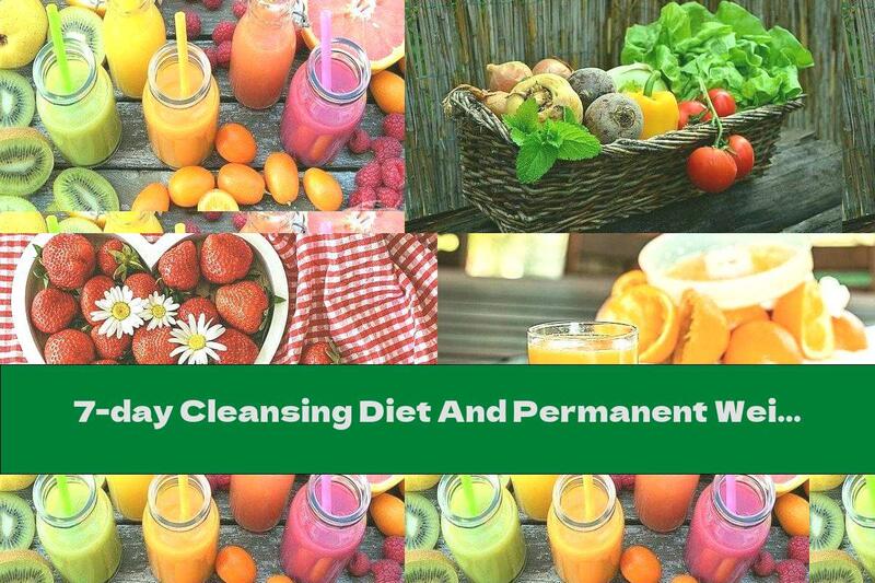 7-day Cleansing Diet And Permanent Weight Loss Of Up To 10 Kilograms