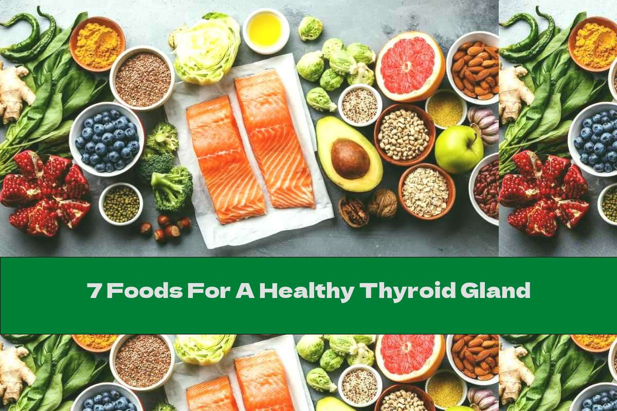 7 Foods For A Healthy Thyroid Gland This Nutrition