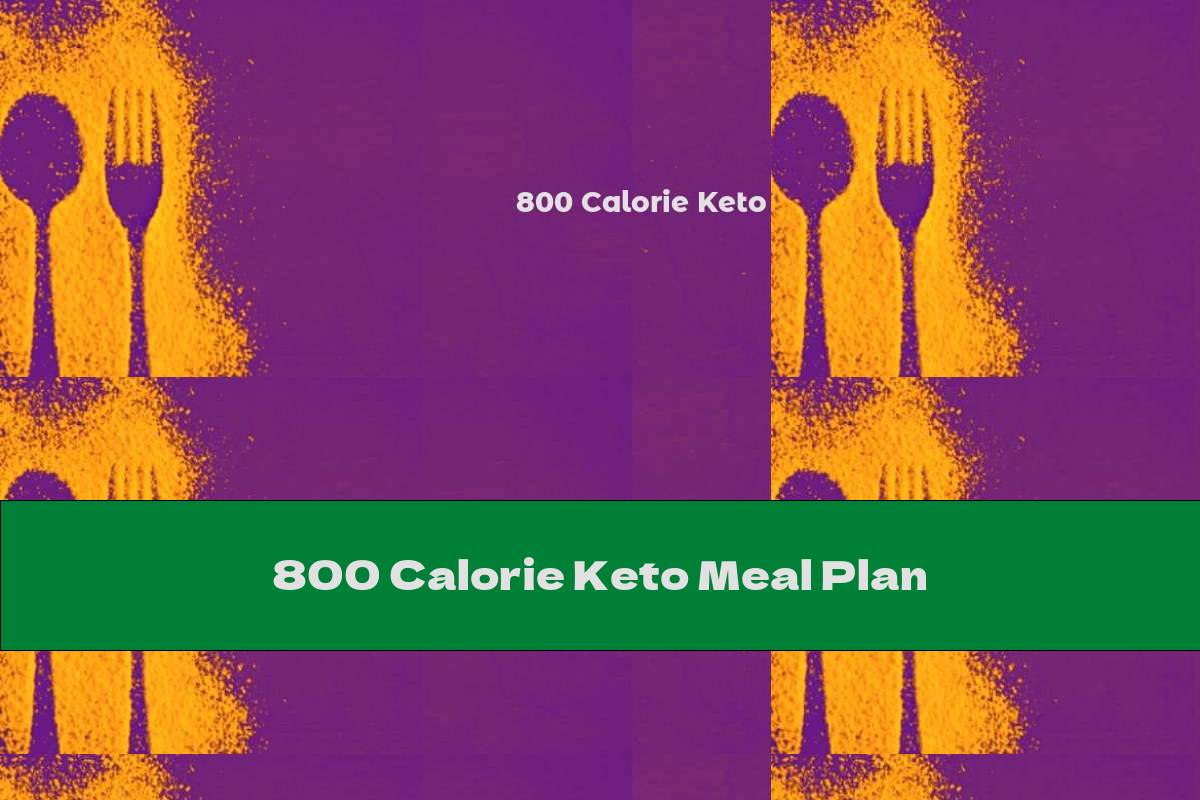 800 Calorie Keto Meal Plan
