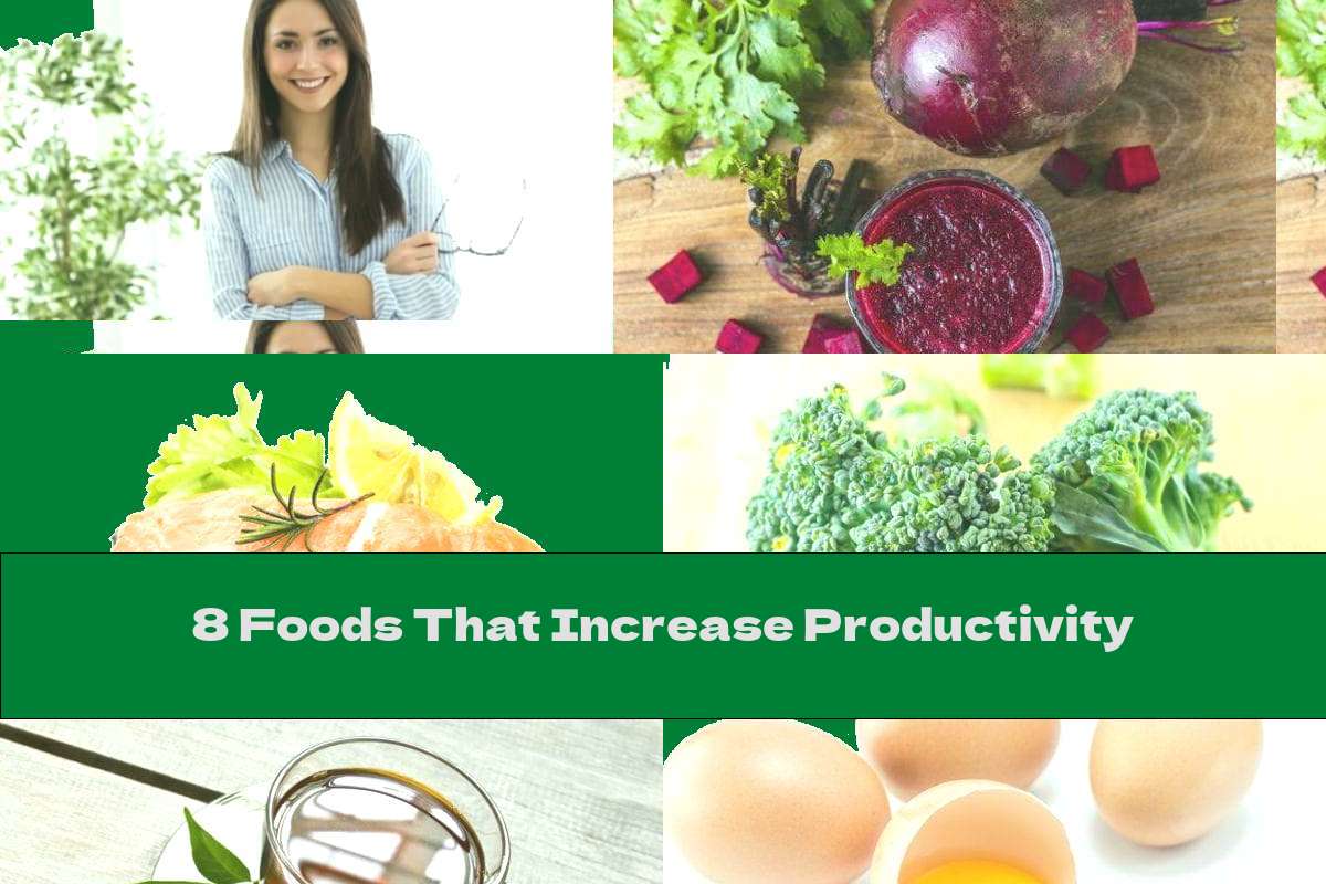 8 Foods That Increase Productivity This Nutrition