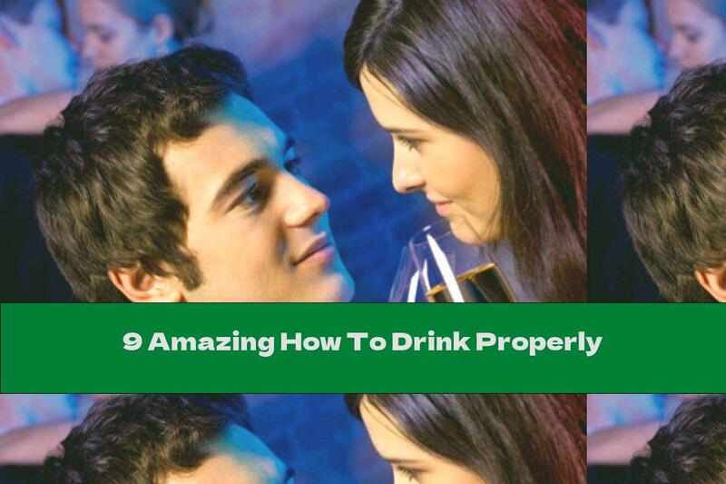 9 Amazing How To Drink Properly