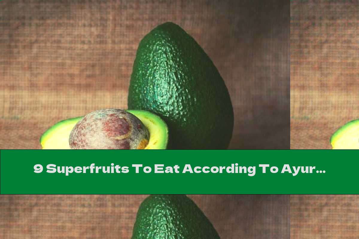 9 Superfruits To Eat According To Ayurveda This Nutrition