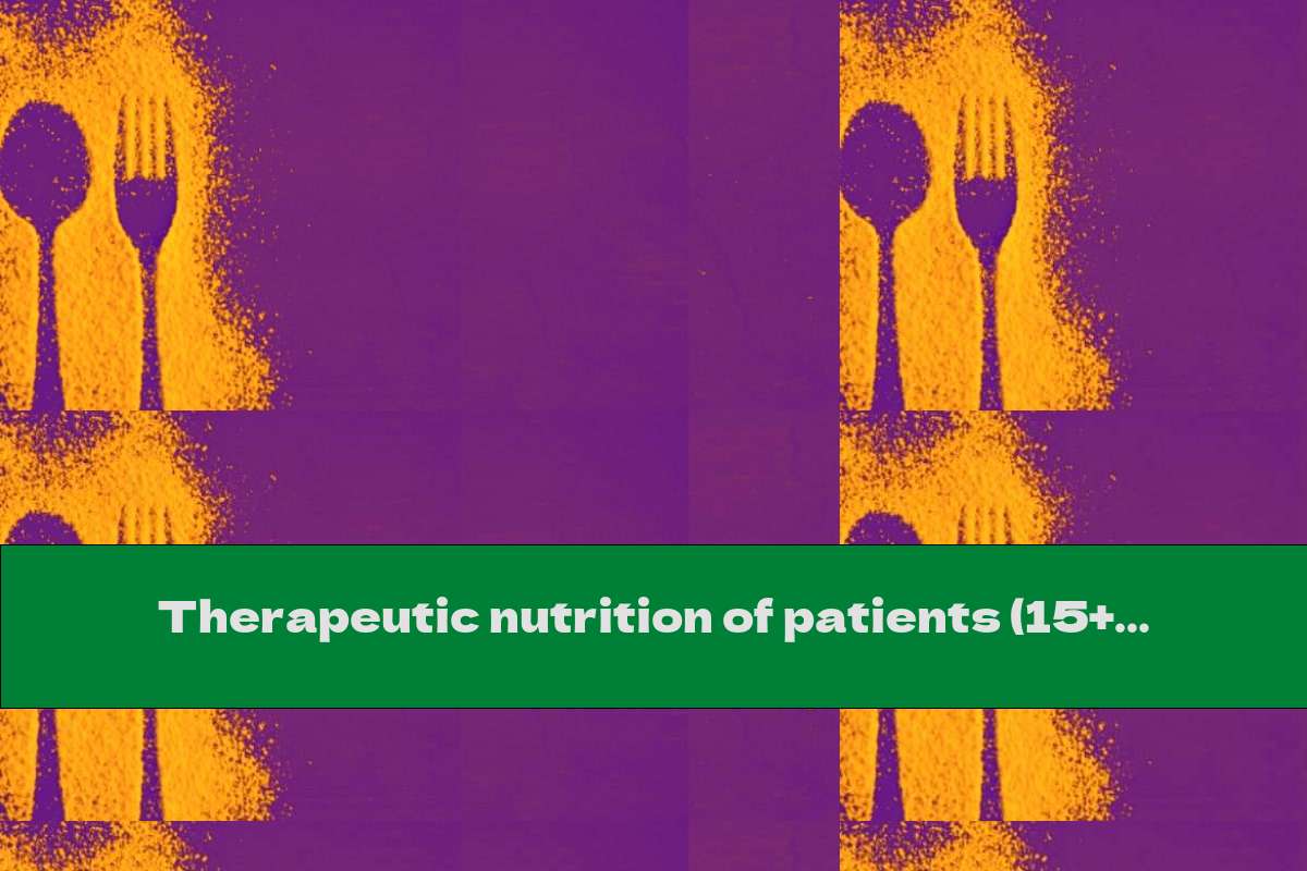 Therapeutic nutrition of patients (15+ Diets)