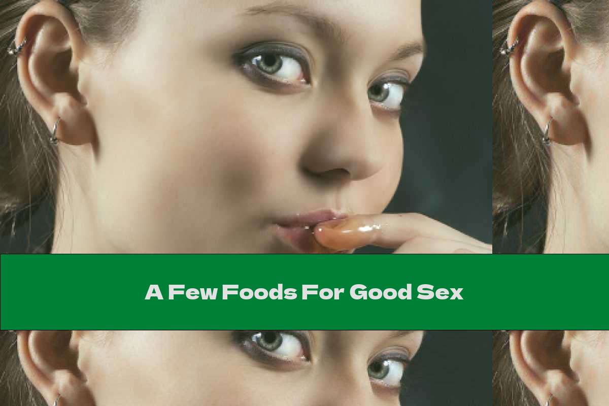 A Few Foods For Good Sex