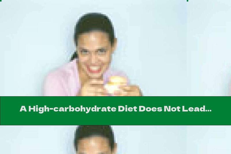 A High-carbohydrate Diet Does Not Lead To Colon Cancer