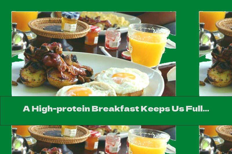 A High-protein Breakfast Keeps Us Full All Day