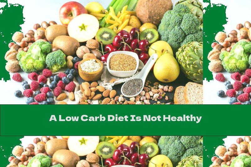 A Low Carb Diet Is Not Healthy