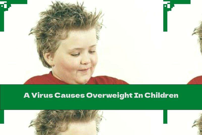 A Virus Causes Overweight In Children