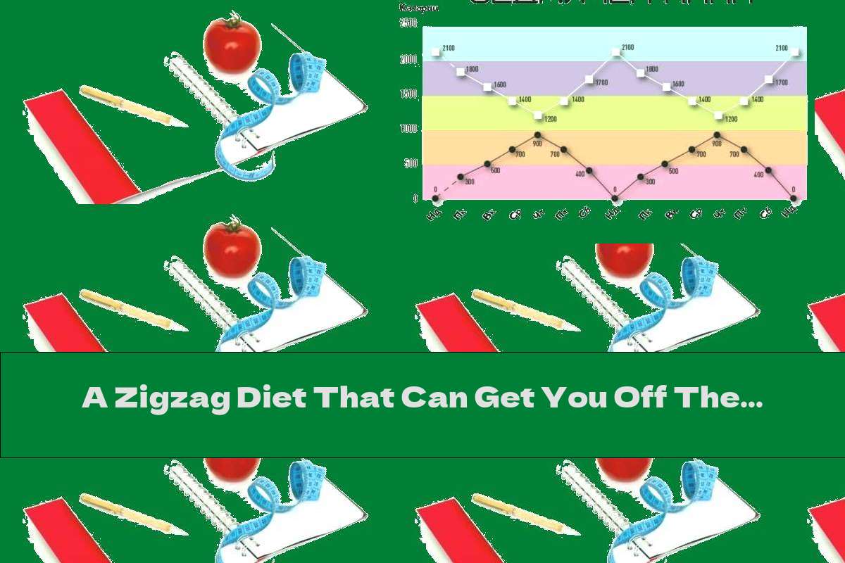 A Zigzag Diet That Can Get You Off The Plateau This Nutrition