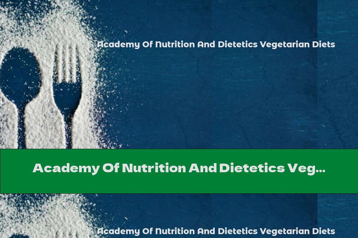 Academy Of Nutrition And Dietetics Vegetarian Diets