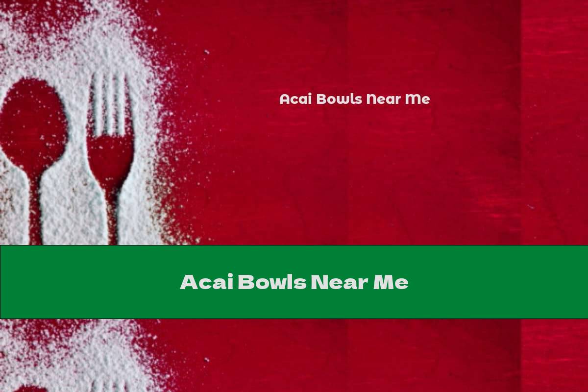 Acai Bowls Near Me