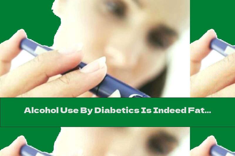 Alcohol Use By Diabetics Is Indeed Fatal