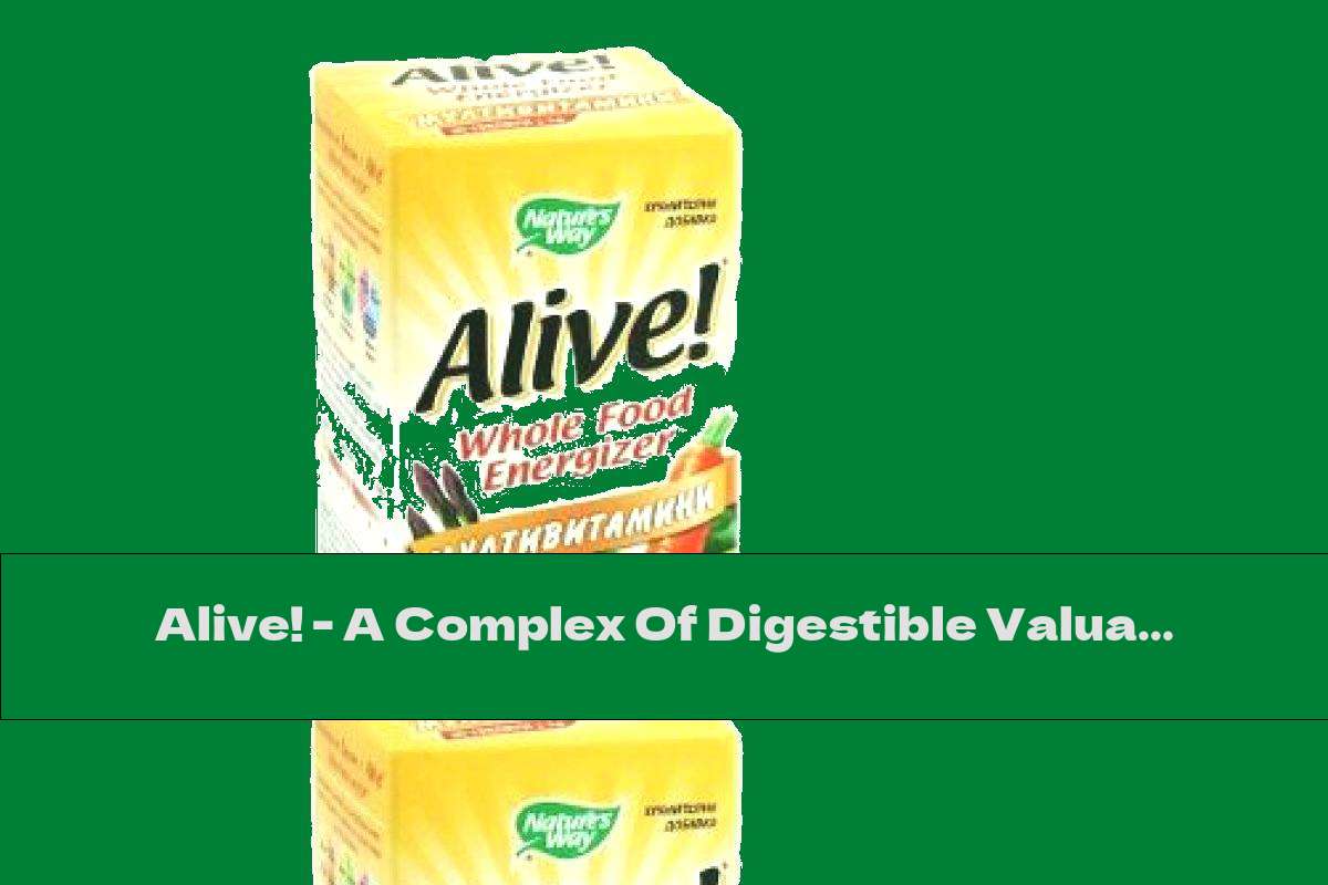 Alive! A Complex Of Digestible Valuable Nutrients That Strengthen