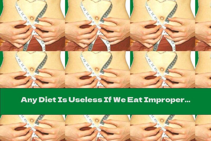 Any Diet Is Useless If We Eat Improperly