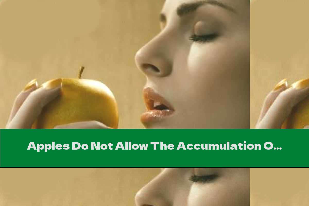 Apples Do Not Allow The Accumulation Of Fat Deposits