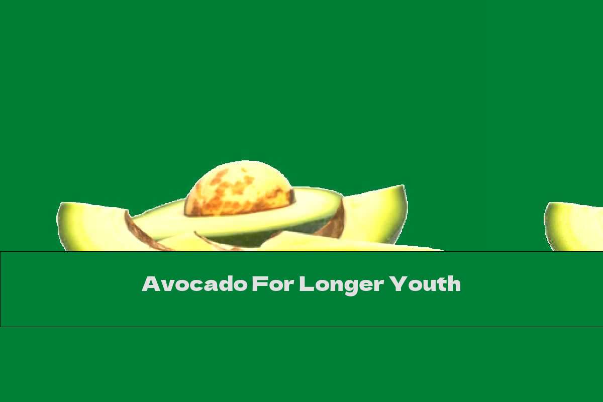 Avocado For Longer Youth