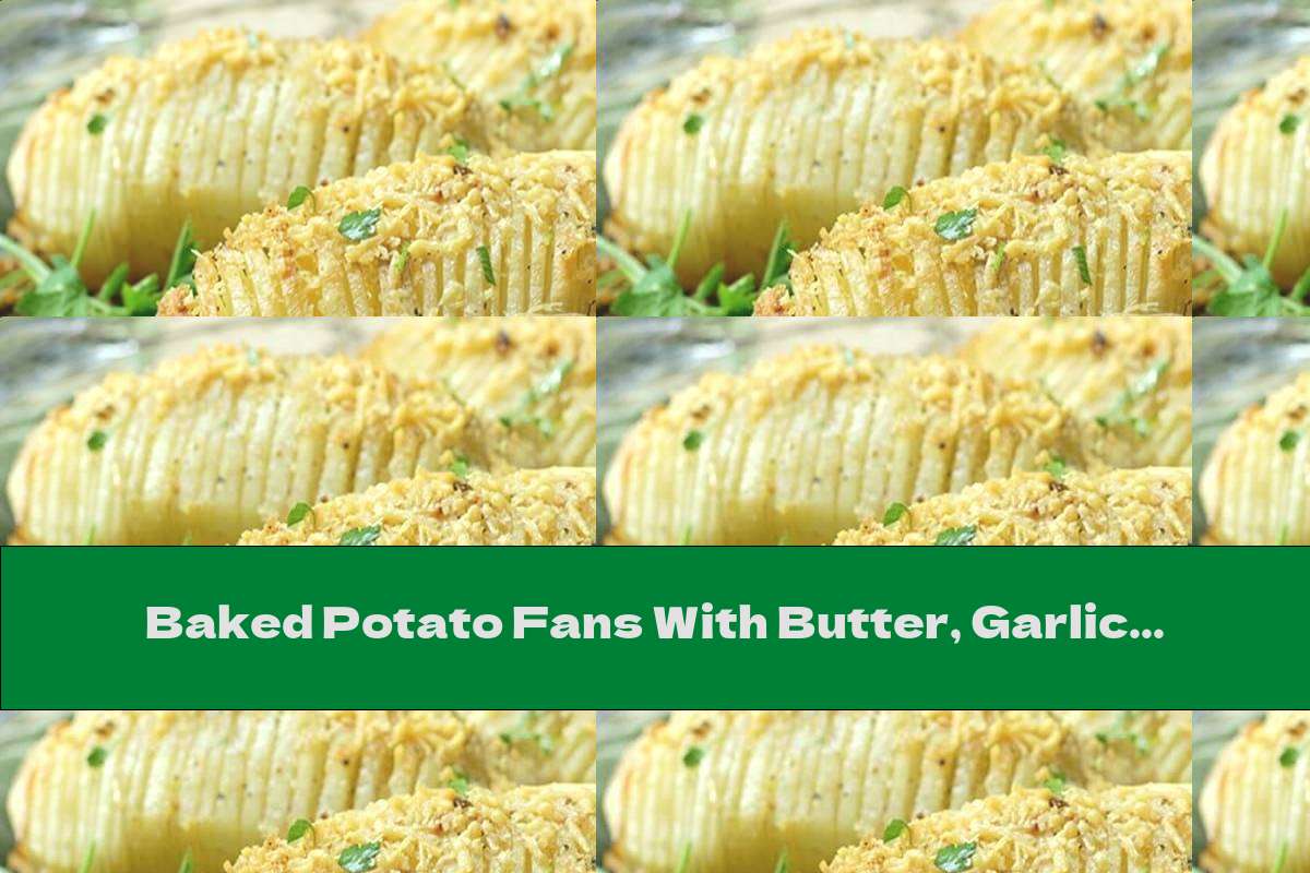 Baked Potato Fans With Butter, Garlic And Parmesan This Nutrition