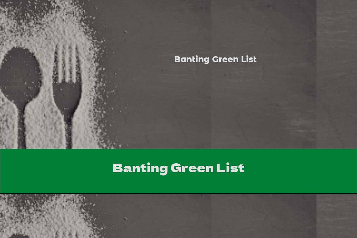 Banting Green List