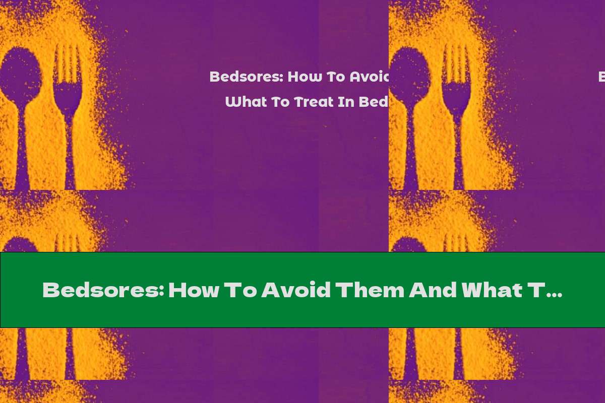 Bedsores: How To Avoid Them And What To Treat In Bedridden Patients