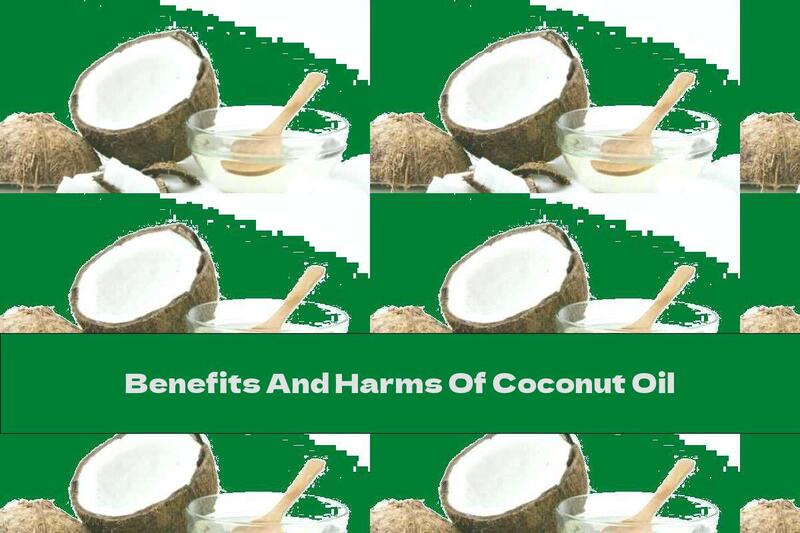 Benefits And Harms Of Coconut Oil
