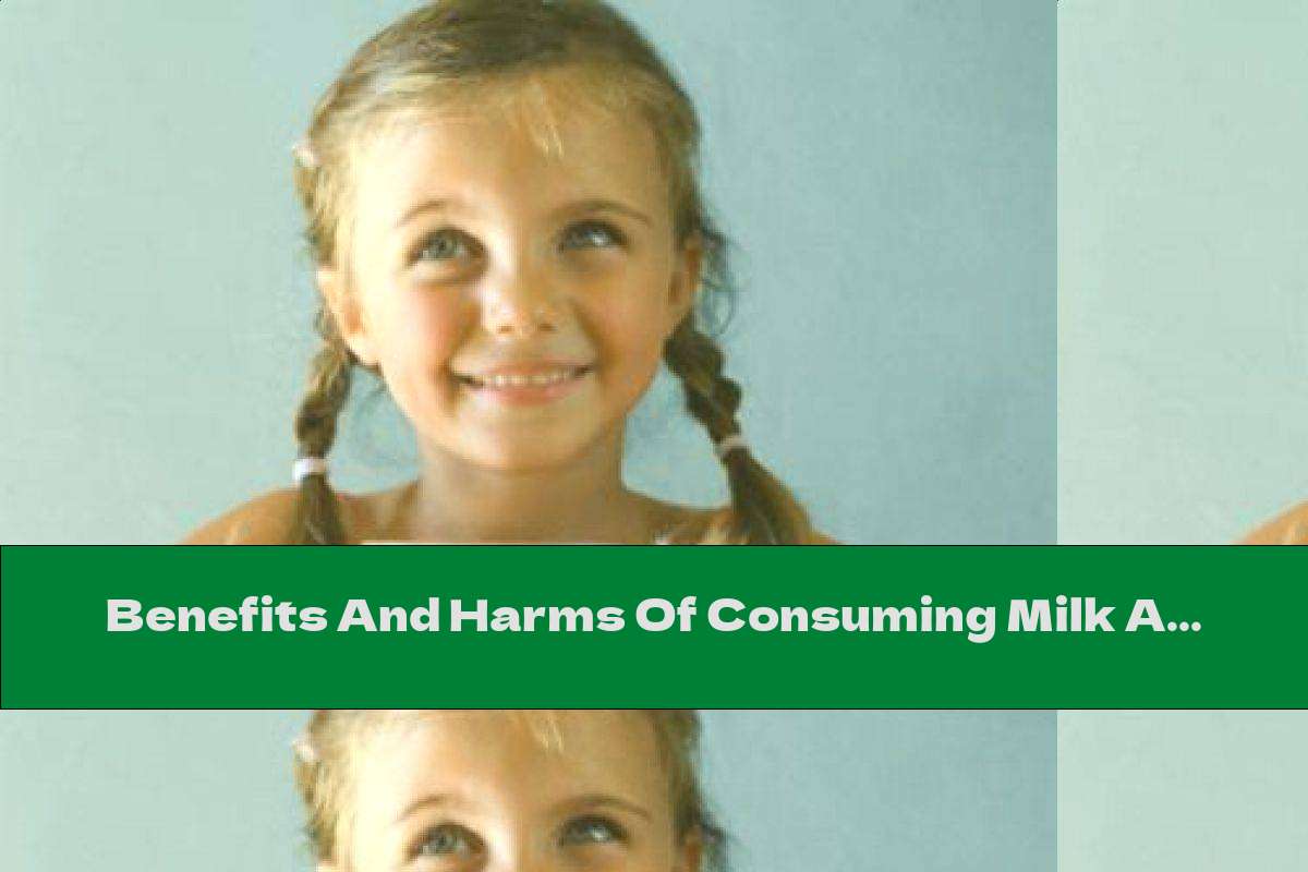 Benefits And Harms Of Consuming Milk And Dairy Products This Nutrition