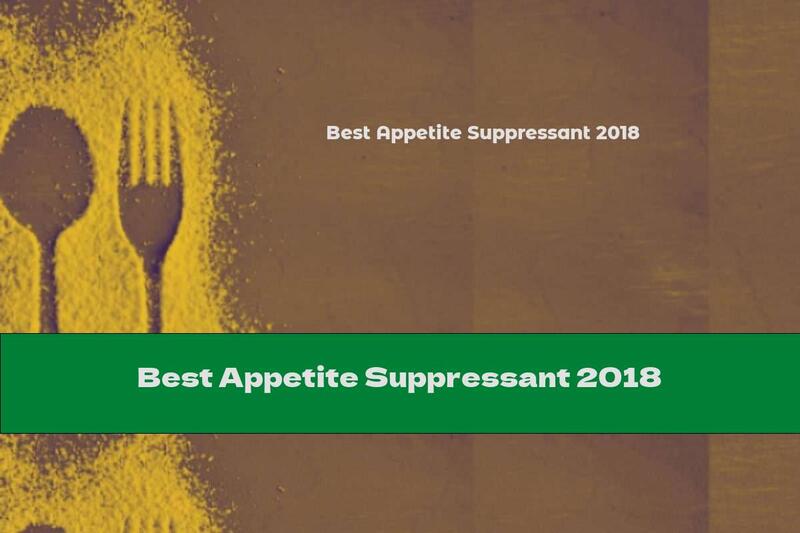 Best Appetite Suppressant 2018