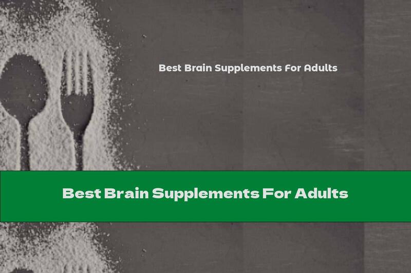 Best Brain Supplements For Adults