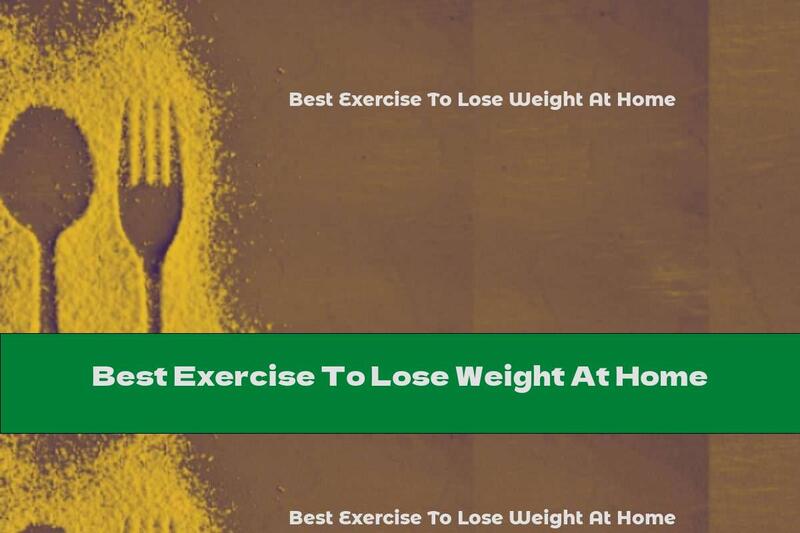 Best Exercise To Lose Weight At Home