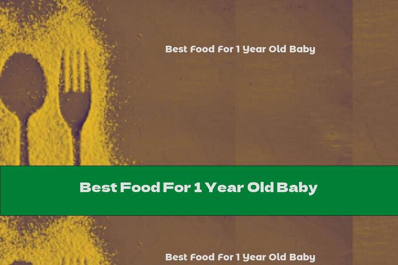 Best Food For 1 Year Old Baby