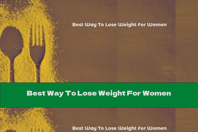 Best Way To Lose Weight For Women