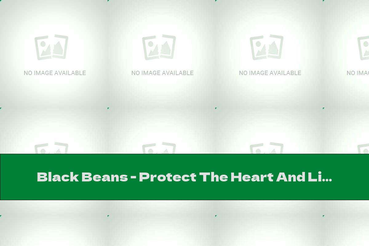 Black Beans Protect The Heart And Liver This Nutrition