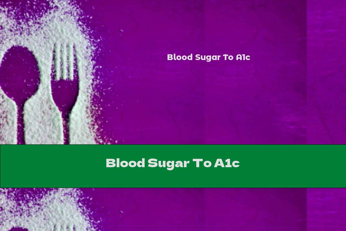 Blood Sugar To A1c
