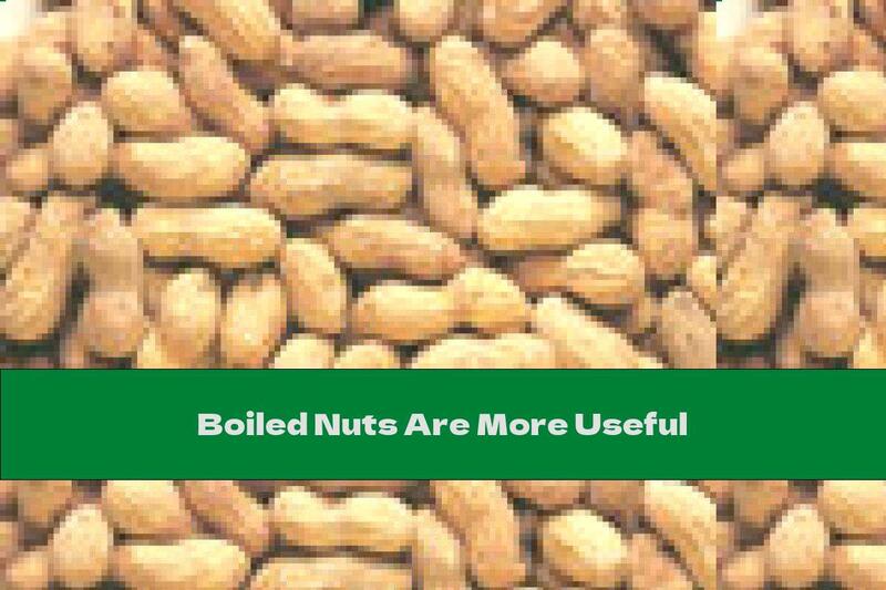 Boiled Nuts Are More Useful