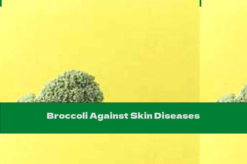 Broccoli Against Skin Diseases